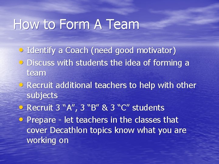 How to Form A Team • Identify a Coach (need good motivator) • Discuss