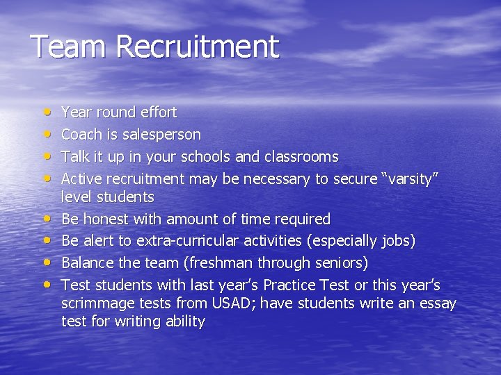 Team Recruitment • • Year round effort Coach is salesperson Talk it up in