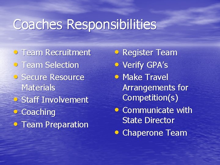 Coaches Responsibilities • Team Recruitment • Team Selection • Secure Resource • Register Team