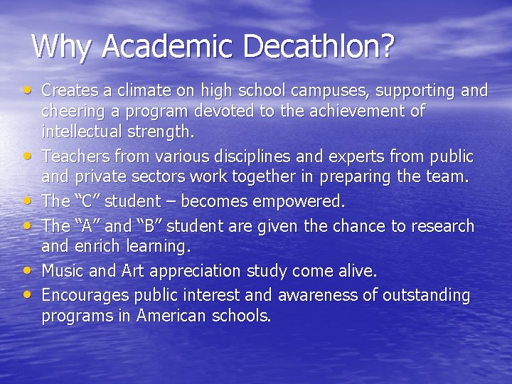 Why Academic Decathlon? • Creates a climate on high school campuses, supporting and •