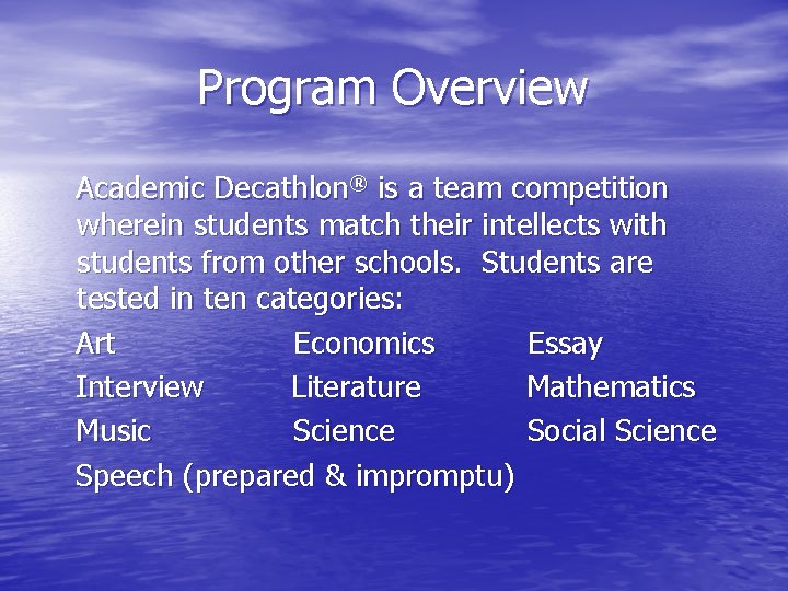 Program Overview Academic Decathlon® is a team competition wherein students match their intellects with