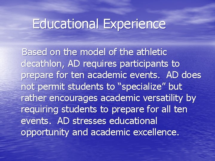 Educational Experience Based on the model of the athletic decathlon, AD requires participants to