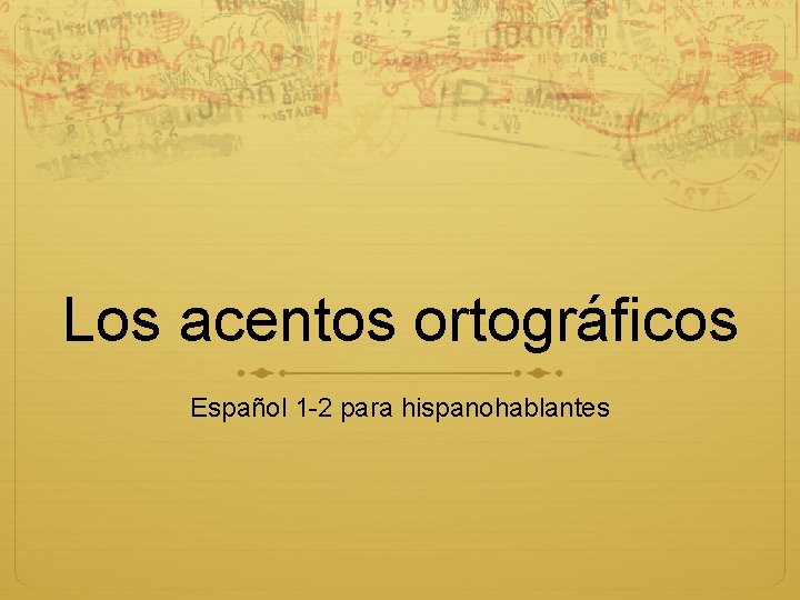 Los acentos ortográficos Español 1 -2 para hispanohablantes 