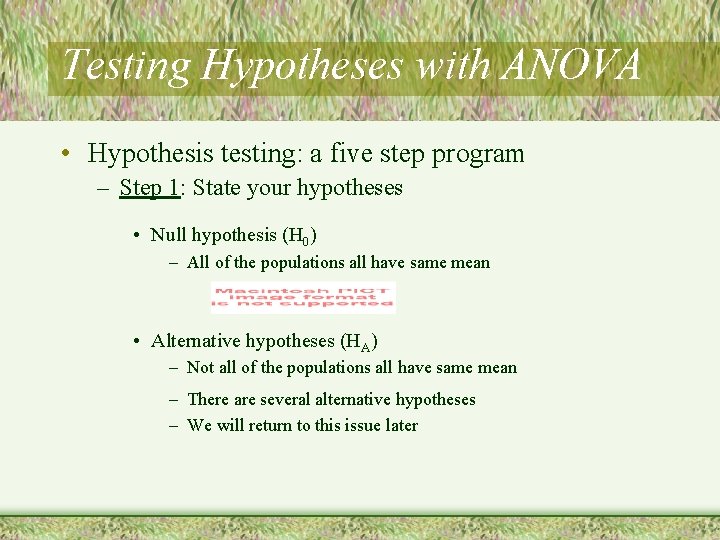 Testing Hypotheses with ANOVA • Hypothesis testing: a five step program – Step 1: