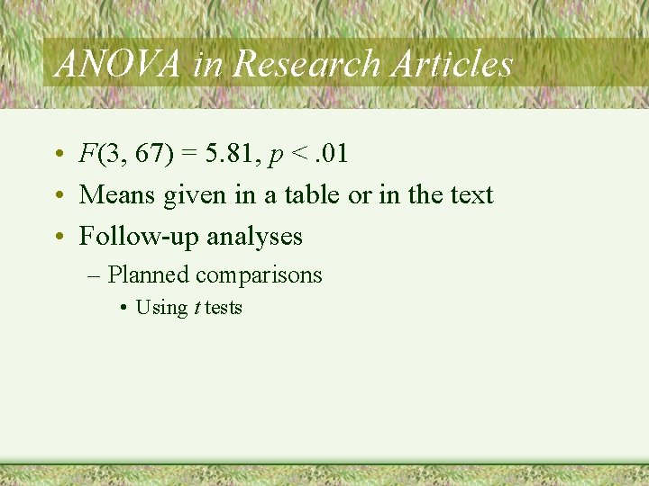 ANOVA in Research Articles • F(3, 67) = 5. 81, p <. 01 •