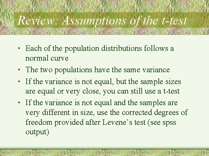 Review: Assumptions of the t-test • Each of the population distributions follows a normal