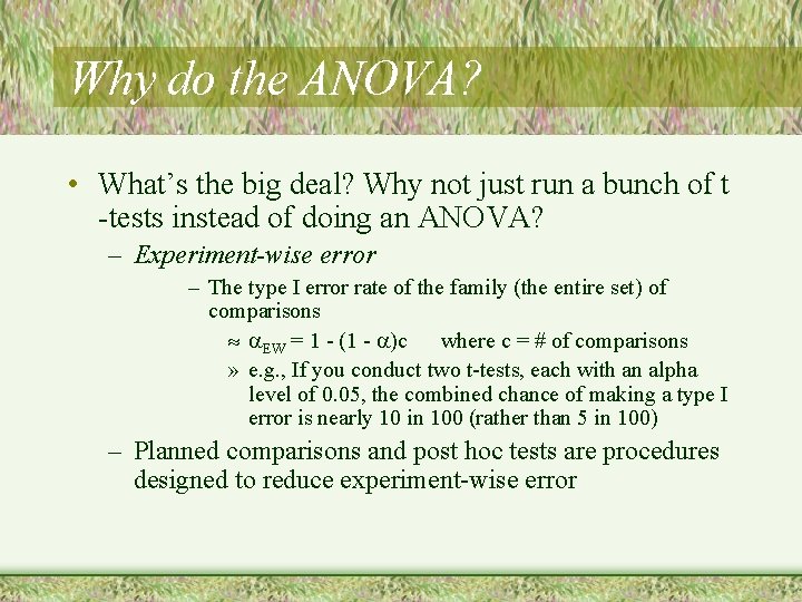 Why do the ANOVA? • What’s the big deal? Why not just run a