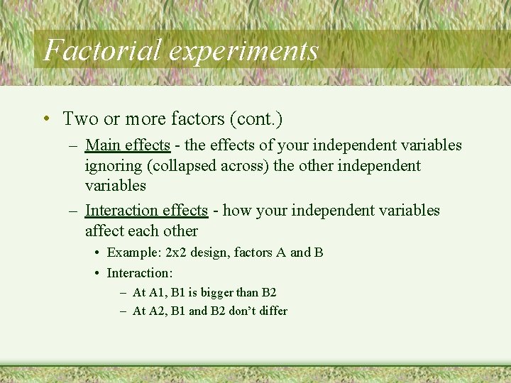 Factorial experiments • Two or more factors (cont. ) – Main effects - the