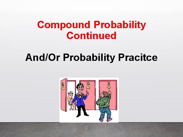 Compound Probability Continued And/Or Probability Pracitce 