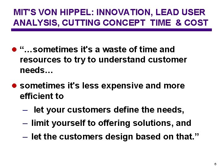 MIT'S VON HIPPEL: INNOVATION, LEAD USER ANALYSIS, CUTTING CONCEPT TIME & COST l “…sometimes
