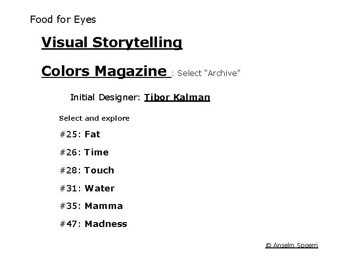 Food for Eyes Visual Storytelling Colors Magazine : Select “Archive” Initial Designer: Tibor Kalman Food for Eyes Visual Storytelling Colors Magazine : Select “Archive” Initial Designer: Tibor Kalman