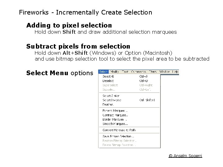 Fireworks Incrementally Create Selection Adding to pixel selection Hold down Shift and draw additional Fireworks Incrementally Create Selection Adding to pixel selection Hold down Shift and draw additional