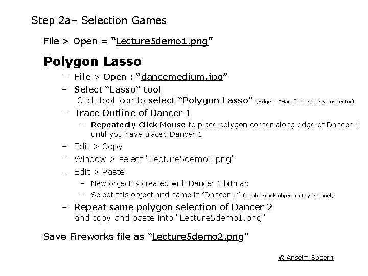 Step 2 a– Selection Games File > Open = “Lecture 5 demo 1. png” Step 2 a– Selection Games File > Open = “Lecture 5 demo 1. png”