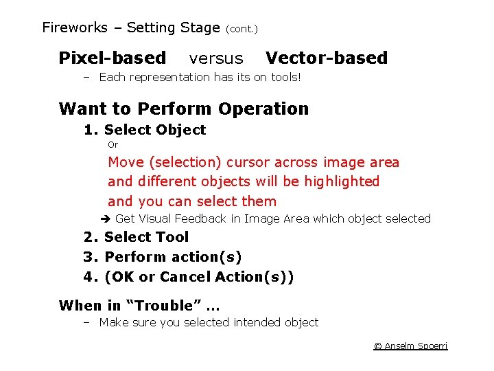 Fireworks – Setting Stage (cont. ) Pixel-based versus Vector-based – Each representation has its Fireworks – Setting Stage (cont. ) Pixel-based versus Vector-based – Each representation has its
