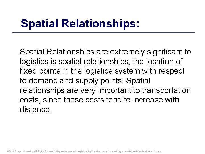 Spatial Relationships: Spatial Relationships are extremely significant to logistics is spatial relationships, the location