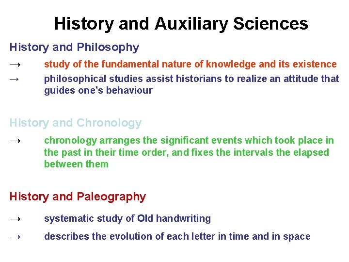 History and Auxiliary Sciences History and Philosophy → study of the fundamental nature of
