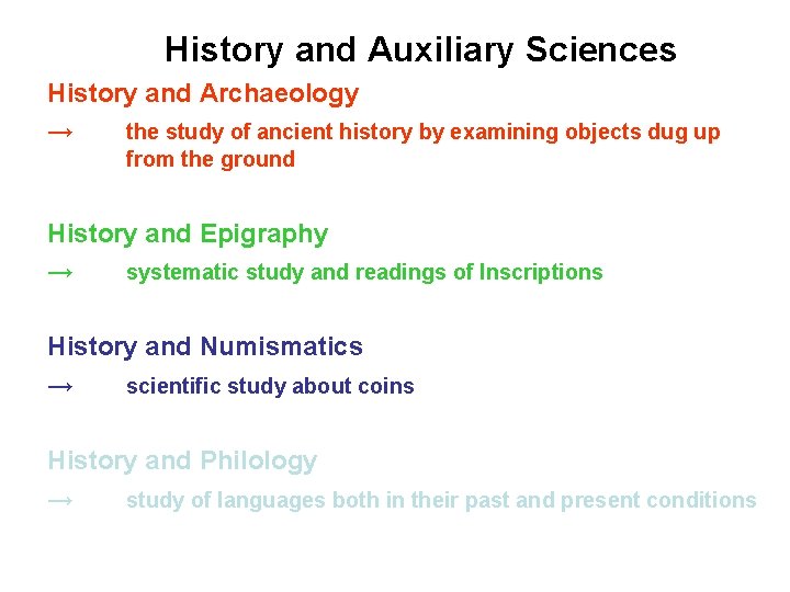 History and Auxiliary Sciences History and Archaeology → the study of ancient history by