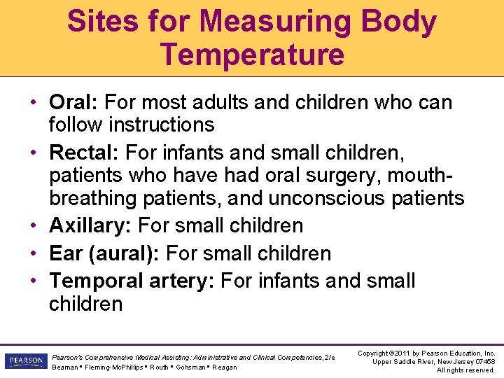 Sites for Measuring Body Temperature • Oral: For most adults and children who can