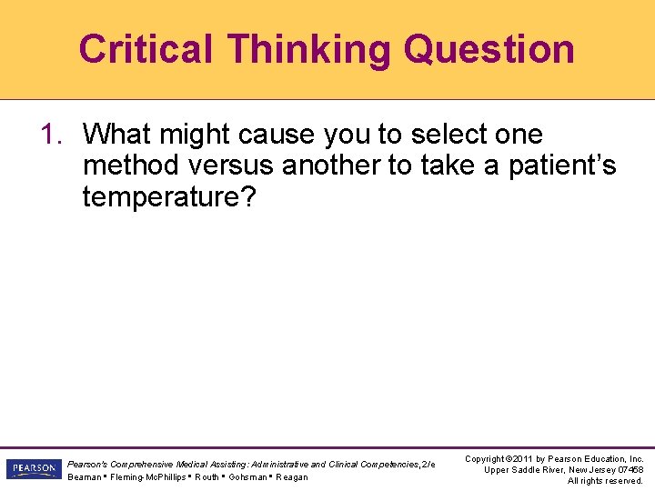 Critical Thinking Question 1. What might cause you to select one method versus another
