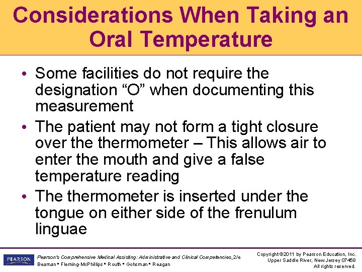 Considerations When Taking an Oral Temperature • Some facilities do not require the designation