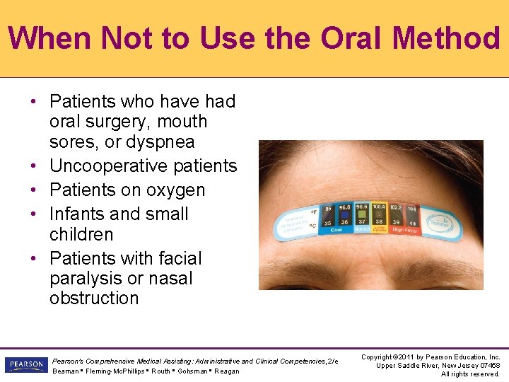 When Not to Use the Oral Method • Patients who have had oral surgery,