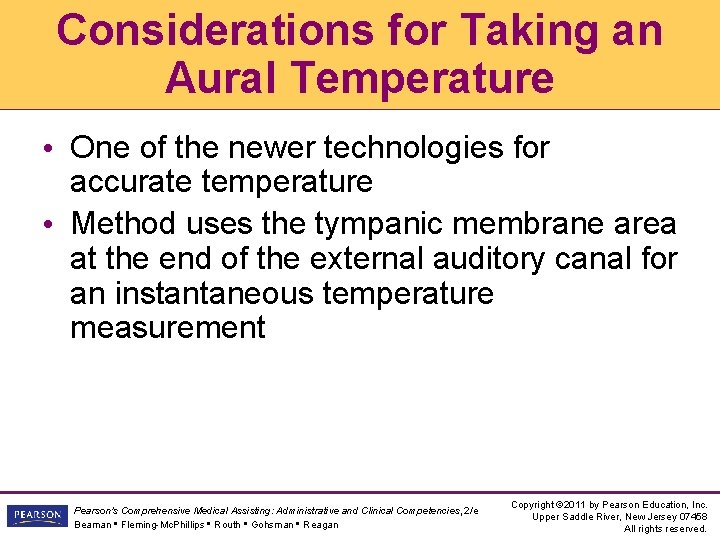 Considerations for Taking an Aural Temperature • One of the newer technologies for accurate