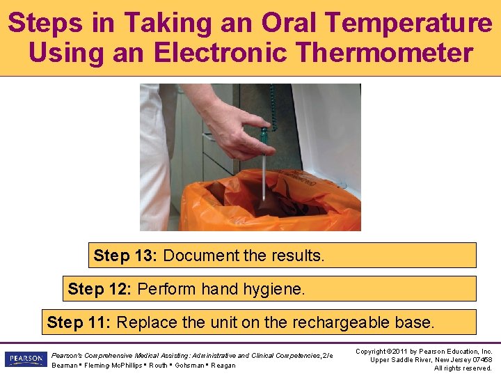 Steps in Taking an Oral Temperature Using an Electronic Thermometer Step 13: Document the