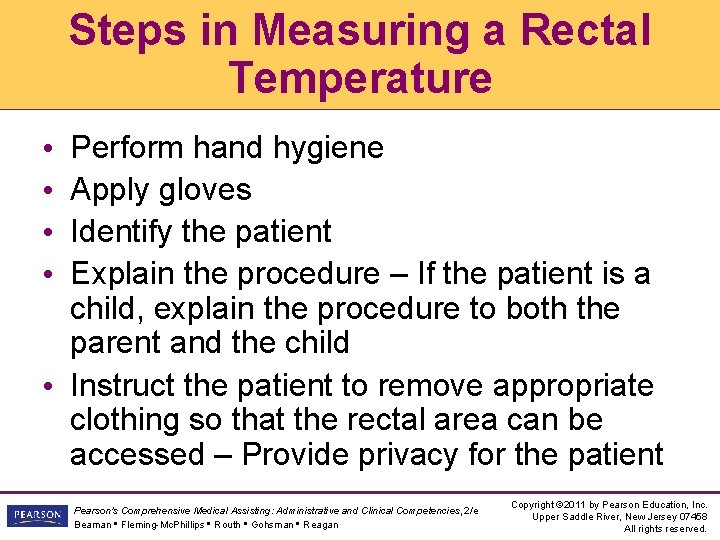 Steps in Measuring a Rectal Temperature Perform hand hygiene Apply gloves Identify the patient