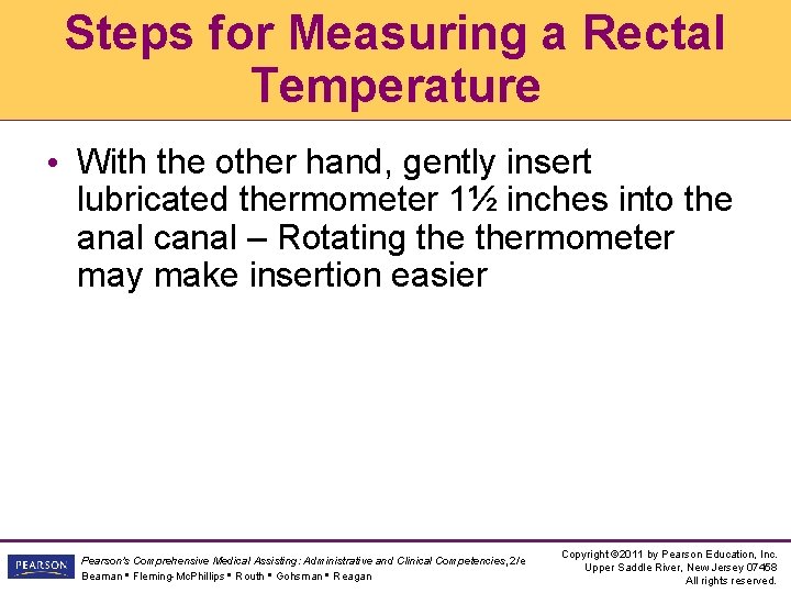 Steps for Measuring a Rectal Temperature • With the other hand, gently insert lubricated