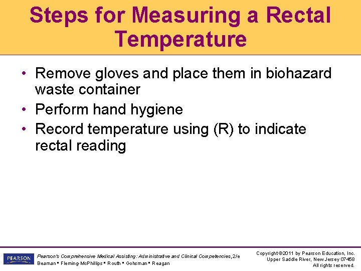 Steps for Measuring a Rectal Temperature • Remove gloves and place them in biohazard