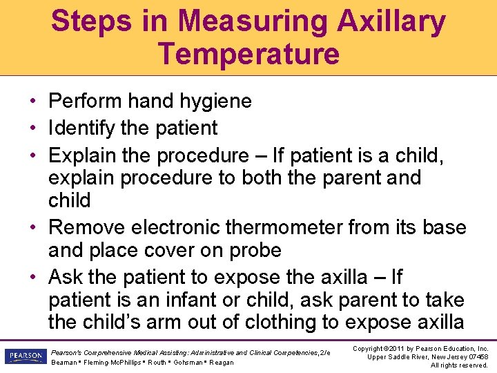 Steps in Measuring Axillary Temperature • Perform hand hygiene • Identify the patient •