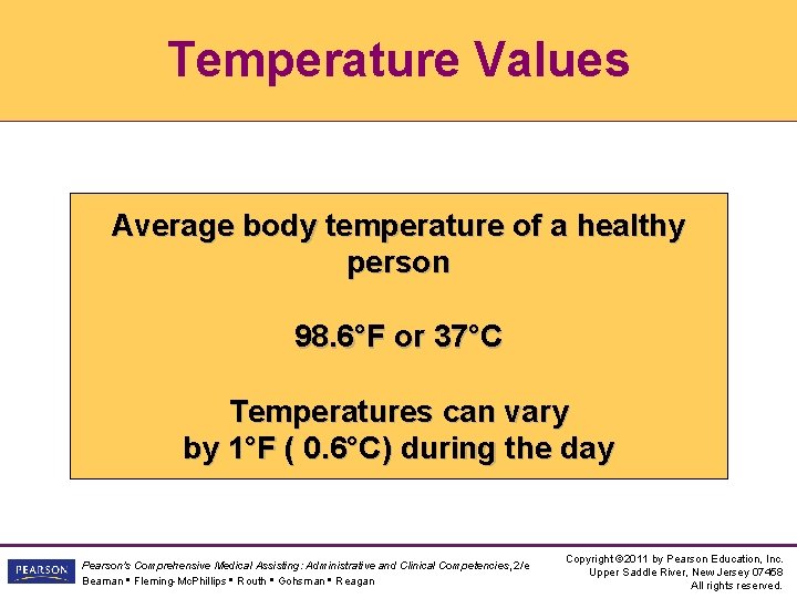 Temperature Values Average body temperature of a healthy person 98. 6°F or 37°C Temperatures