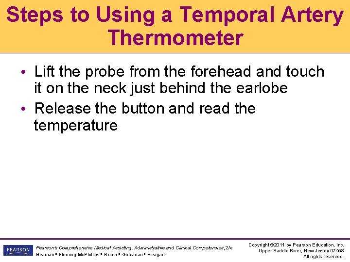 Steps to Using a Temporal Artery Thermometer • Lift the probe from the forehead