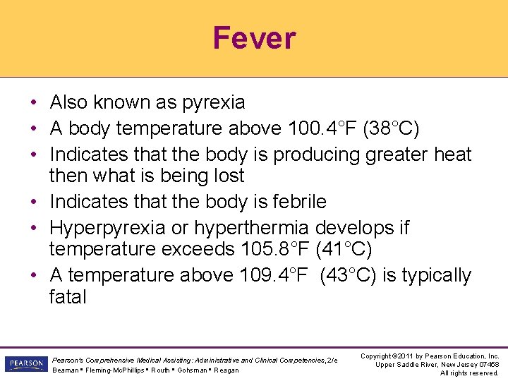 Fever • Also known as pyrexia • A body temperature above 100. 4°F (38°C)