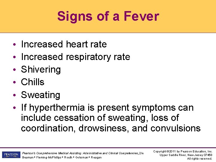 Signs of a Fever • • • Increased heart rate Increased respiratory rate Shivering