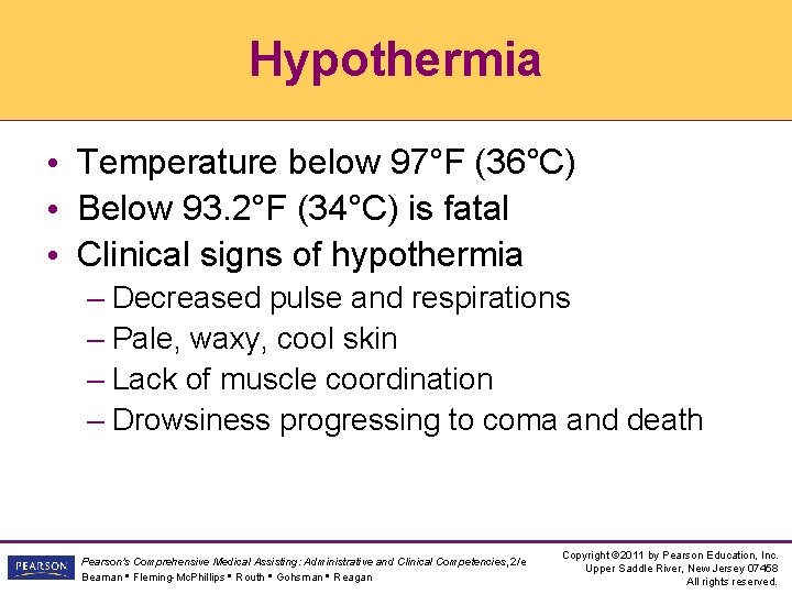 Hypothermia • Temperature below 97°F (36°C) • Below 93. 2°F (34°C) is fatal •
