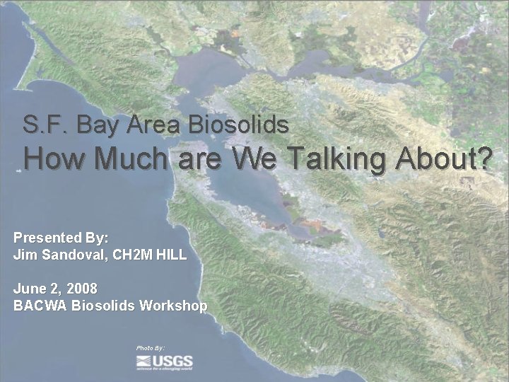 S. F. Bay Area Biosolids How Much are We Talking About? Presented By: Jim