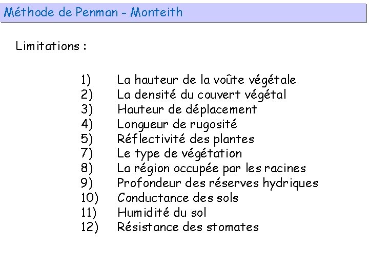 Méthode de Penman - Monteith Limitations : 1) 2) 3) 4) 5) 7) 8)