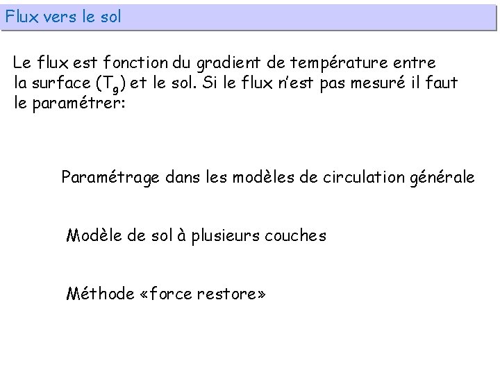 Flux vers le sol Le flux est fonction du gradient de température entre la