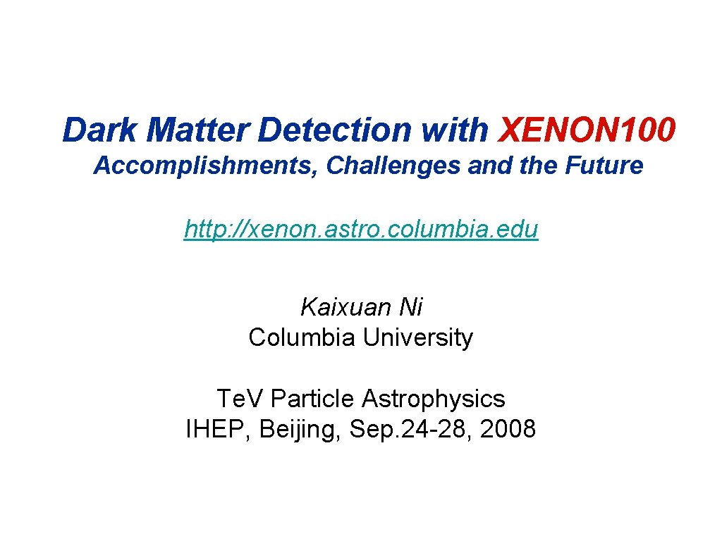 Dark Matter Detection with XENON 100 Accomplishments, Challenges and the Future http: //xenon. astro.