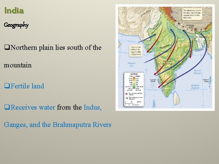 India Geography q. Northern plain lies south of the mountain q. Fertile land q.