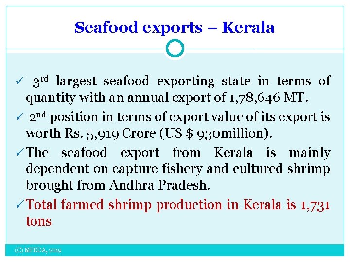 Seafood exports – Kerala ü 3 rd largest seafood exporting state in terms of