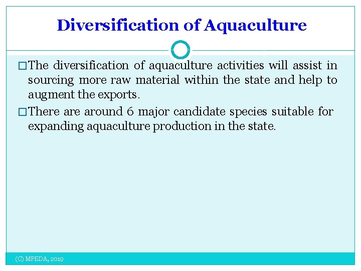 Diversification of Aquaculture � The diversification of aquaculture activities will assist in sourcing more