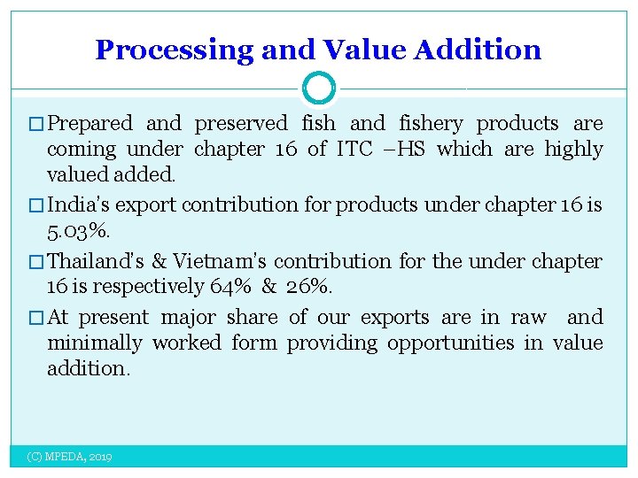 Processing and Value Addition � Prepared and preserved fish and fishery products are coming
