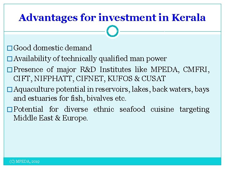 Advantages for investment in Kerala � Good domestic demand � Availability of technically qualified