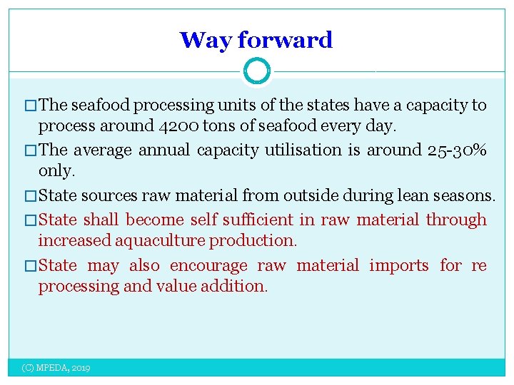 Way forward � The seafood processing units of the states have a capacity to