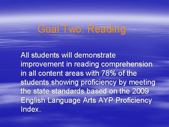 Goal Two: Reading All students will demonstrate improvement in reading comprehension in all content