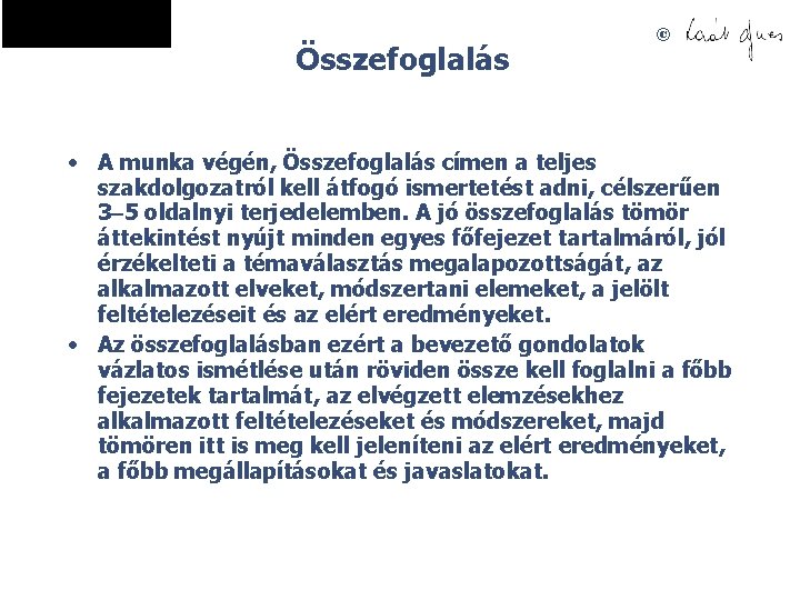 Összefoglalás © • A munka végén, Összefoglalás címen a teljes szakdolgozatról kell átfogó ismertetést