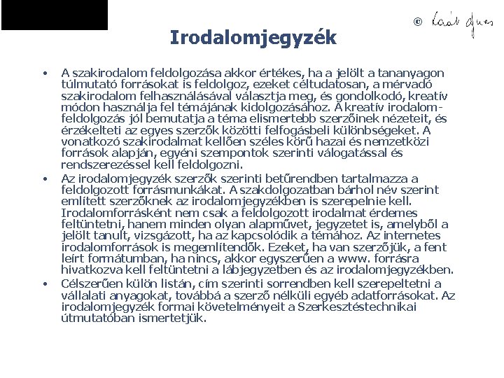 Irodalomjegyzék • • • © A szakirodalom feldolgozása akkor értékes, ha a jelölt a