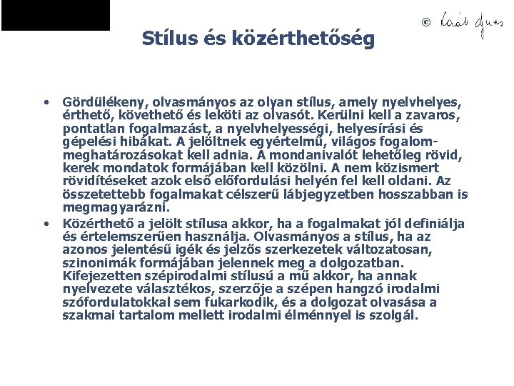 Stílus és közérthetőség • • © Gördülékeny, olvasmányos az olyan stílus, amely nyelvhelyes, érthető,